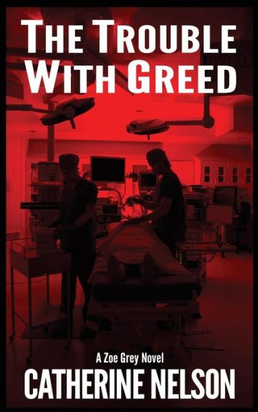 Cover for Catherine Nelson · The Trouble with Greed (Paperback Book) (2016)