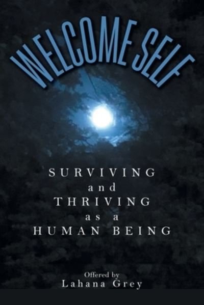 Cover for Lahana Grey · Welcome Self: Surviving and Thriving as a Human Being (Paperback Book) (2020)