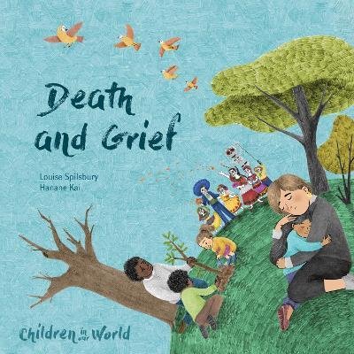 Cover for Louise Spilsbury · Children in Our World: Death and Grief - Children in Our World (Hardcover Book) (2023)