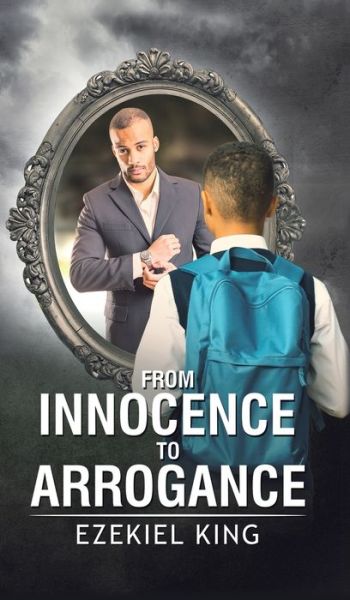 Cover for Ezekiel King · From Innocence to Arrogance (Hardcover Book) (2019)