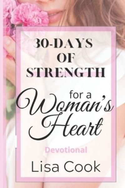 Cover for Lisa a Cook · 30 Days of Strength for a Woman's Heart (Paperback Book) (2016)