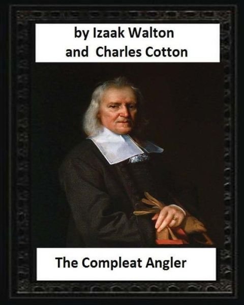 Cover for Izaak Walton Charles Cotton · The Compleat Angler, by Izaak Walton and Charles Cotton (Pocketbok) (2016)