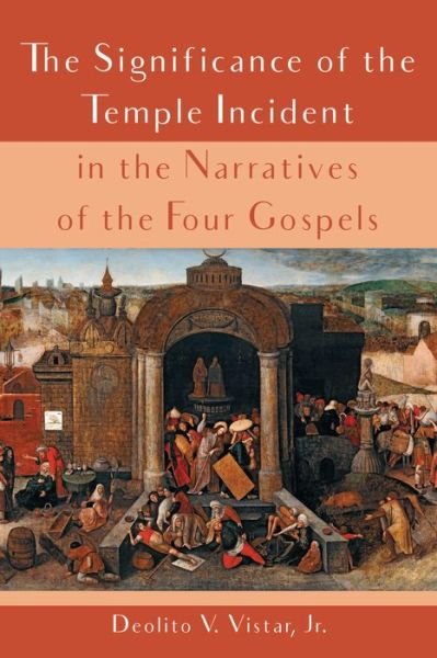 Cover for Deolito V Vistar · The Significance of the Temple Incident in the Narratives of the Four Gospels (Taschenbuch) (2018)