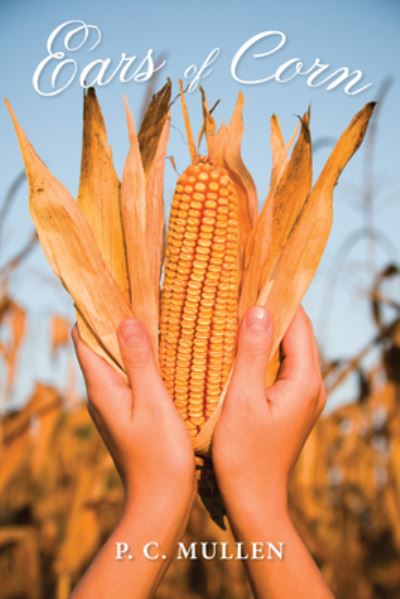 Cover for P. C. Mullen · Ears of Corn (Book) (2019)