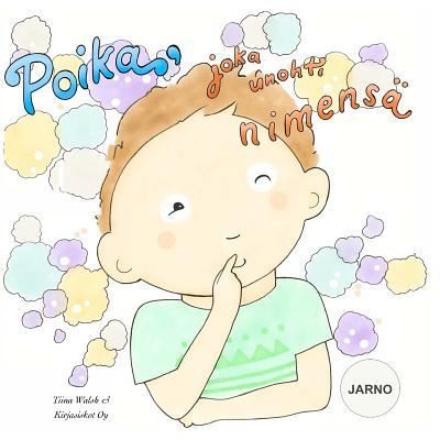 Cover for Tiina Walsh · Poika, joka unohti nimensa JARNO (Paperback Book) (2016)