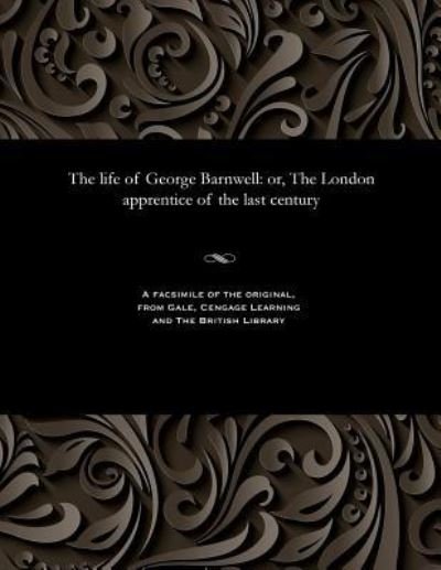 Cover for E L (Edward L ) Blanchard · The Life of George Barnwell (Paperback Bog) (1901)