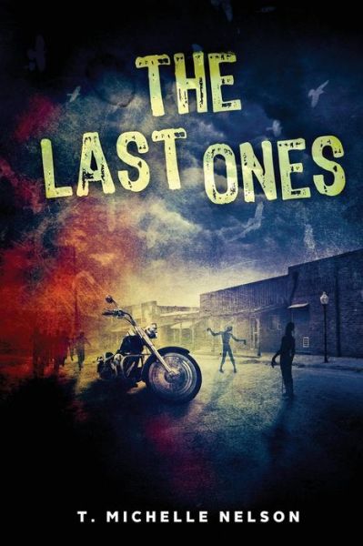 Cover for T Michelle Nelson · The Last Ones (Paperback Book) (2016)