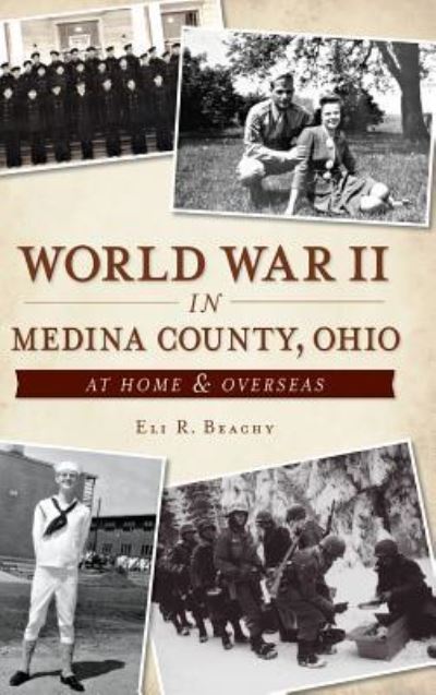 Cover for Eli R Beachy · World War II in Medina County, Ohio (Hardcover Book) (2014)