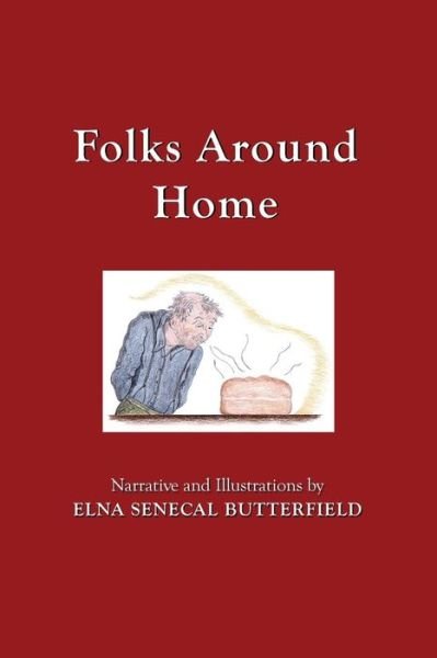 Cover for Elna Senecal Butterfield · Folks Around Home (Paperback Book) (2016)