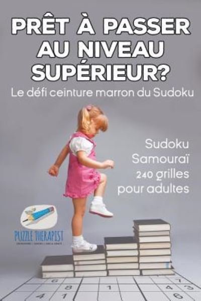 Cover for Speedy Publishing · Prêt à passer au niveau supérieur ? Le défi ceinture marron du Sudoku | Sudoku Samouraï | 240 grilles pour adultes (Paperback Bog) (2017)