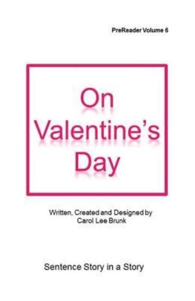 On Valentine's Day - Carol Lee Brunk - Książki - Createspace Independent Publishing Platf - 9781542554770 - 15 stycznia 2017