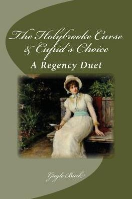 Cover for Gayle Buck · The Holybrooke Curse &amp; Cupid's Choice (Paperback Book) (2017)