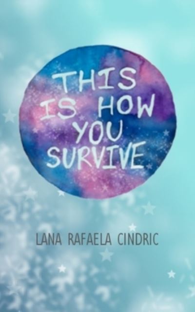 Cover for Lana Rafaela Cindric · This Is How You Survive (Paperback Book) (2017)