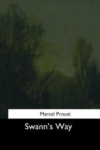 Swann's Way - Marcel Proust - Kirjat - Createspace Independent Publishing Platf - 9781544873770 - sunnuntai 26. maaliskuuta 2017