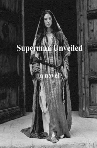 Superman Unveiled - Luis Herrera - Książki - CreateSpace Independent Publishing Platf - 9781546840770 - 20 maja 2017