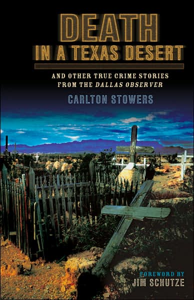 Cover for Carlton Stowers · Death in a Texas Desert: And Other True Crime Stories from The Dallas Observer (Paperback Book) (2003)