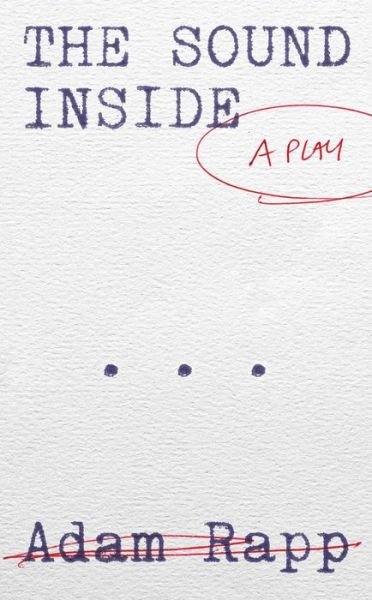 Sound Inside - Adam Rapp - Livres - Theatre Communications Group, Incorporat - 9781559369770 - 14 janvier 2020