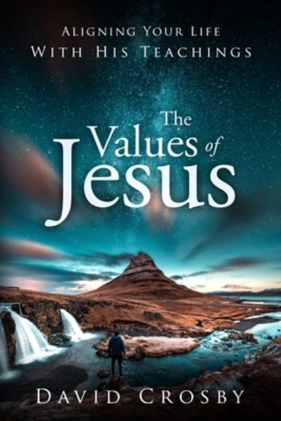 The Values of Jesus: Aligning Your Life with His Teachings - David Crosby - Kirjat - Woman's Missionary Union - 9781563092770 - maanantai 15. kesäkuuta 2020