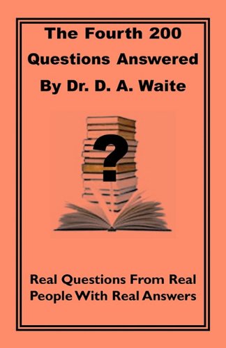 The Fourth 200 Questions Answered - D. A. Waite - Books - The Old Paths Publications, Inc. - 9781568480770 - March 24, 2011