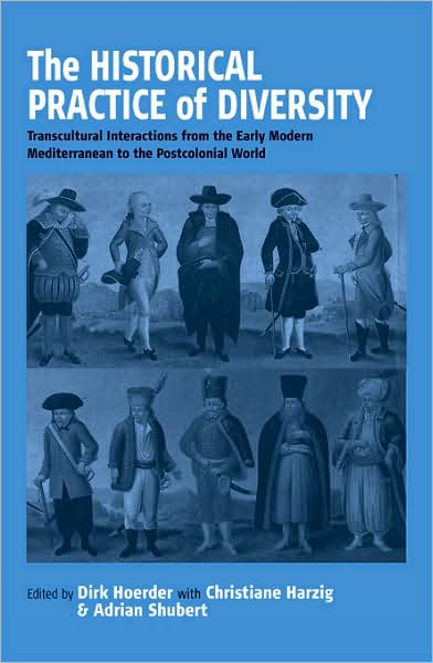 Cover for Dirk Hoerder · The Historical Practice of Diversity: Transcultural Interactions from the Early Modern Mediterranean to the Postcolonial World (Hardcover Book) (2003)