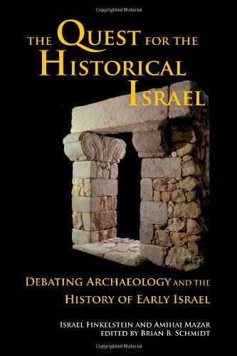 Cover for Amihai Mazar · The Quest for the Historical Israel: Debating Archaeology and the History of Early Israel (Archaeology and Biblical Studies) (Paperback Book) (2007)