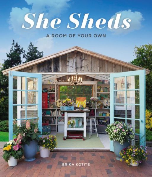 Cover for Erika Kotite · She Sheds: A Room of Your Own (Hardcover Book) (2017)