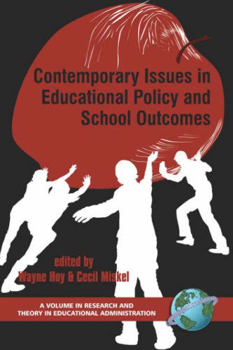 Contemporary Issues in Educational Policy and School Outcomes (Research and Theory in Educational Administration) - Cecil G. Miskel (Editor) Wayne K. Hoy (Editor) - Books - IAP - Information Age Publishing Inc. - 9781593114770 - March 1, 2006