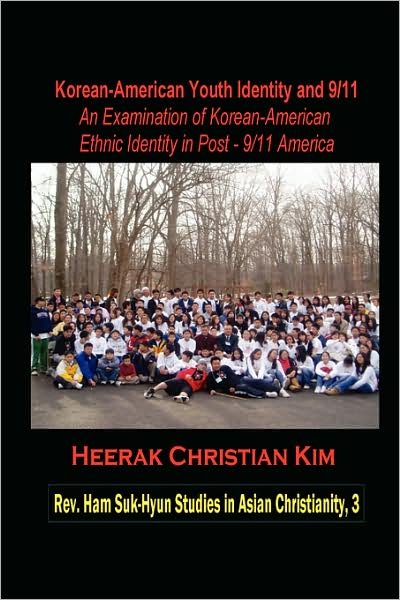 Cover for Heerak Christian Kim · Korean-American Youth Identity and 9/11: An Examination of Korean-American Ethnic Identity in Post-9/11 America (Hardcover) (Hardcover Book) (2008)