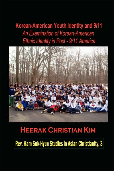 Cover for Heerak Christian Kim · Korean-American Youth Identity and 9/11: An Examination of Korean-American Ethnic Identity in Post-9/11 America (Hardcover) (Inbunden Bok) (2008)