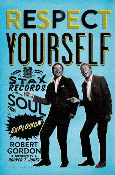 Cover for Robert Gordon · Respect Yourself: Stax Records and the Soul Explosion (Hardcover Book) (2013)