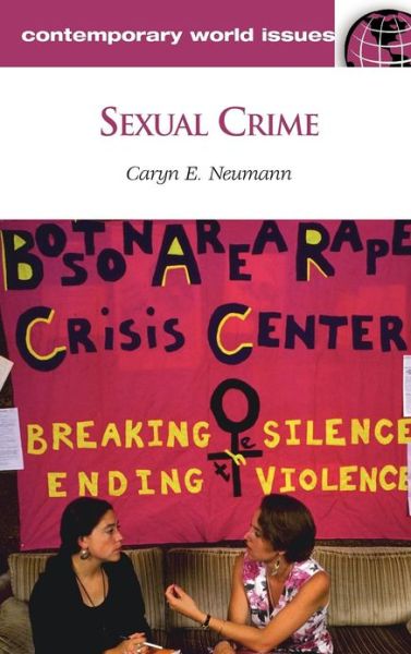 Cover for Caryn E. Neumann · Sexual Crime: A Reference Handbook - Contemporary World Issues (Hardcover Book) (2009)