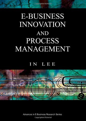 Cover for In Lee · E-business Innovation and Process Management (Advances in E-business Research) (Advances in E-business Research, Vol. 1) (Innbunden bok) (2006)