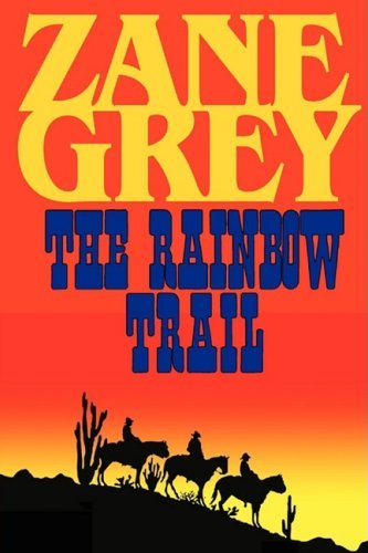 Cover for Zane Grey · The Rainbow Trail (A Romantic Sequel to &quot;Riders of the Purple Sage&quot;) (Paperback Book) (2008)