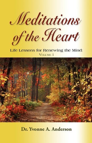 Cover for Yvonne A. Anderson · Meditations of the Heart: Life Lessons for Renewing the Mind - Volume I (Paperback Book) (2010)