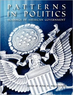 Patterns in Politics: Readings in American Government - Peter W Wielhouwer - Books - Cognella Academic Publishing - 9781609271770 - July 1, 2012