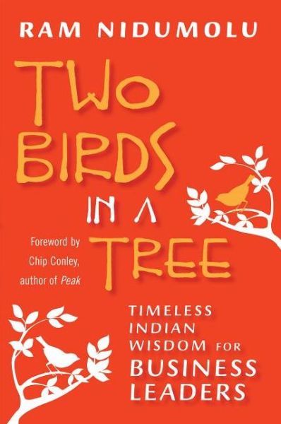 Cover for Ram Nidumolu · Two Birds in a Tree; Timeless Indian Wisdom for Business Leaders (Paperback Book) (2013)