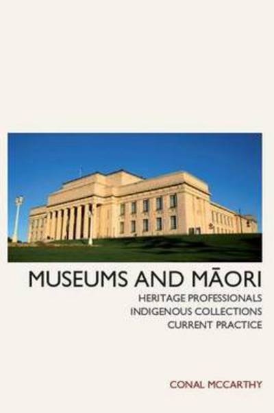 Cover for Conal McCarthy · Museums and Maori: Heritage Professionals, Indigenous Collections, Current Practice (Pocketbok) (2011)
