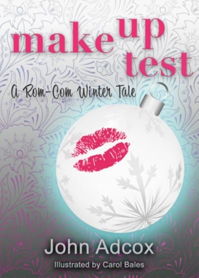 Cover for John Adcox · Make Up Test: A Rom-Com Winter Tale (Hardcover Book) (2024)