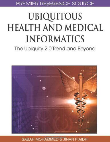 Cover for Sabah Mohammed · Ubiquitous Health and Medical Informatics: the Ubiquity 2.0 Trend and Beyond (Premier Reference Source) (Hardcover Book) [First edition] (2010)