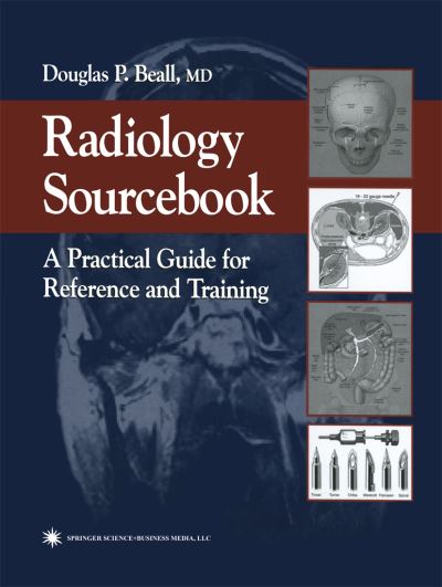 Cover for Douglas P Beall · Radiology Sourcebook: A Practical Guide for Reference and Training (Paperback Book) [Softcover reprint of the original 1st ed. 2002 edition] (2010)
