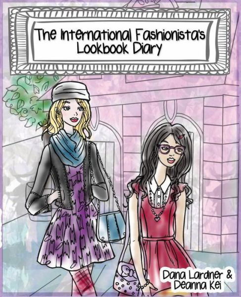 The International Fashionista's Lookbook Diary - Dana Lardner - Books - Gatekeeper Press - 9781619845770 - October 10, 2016
