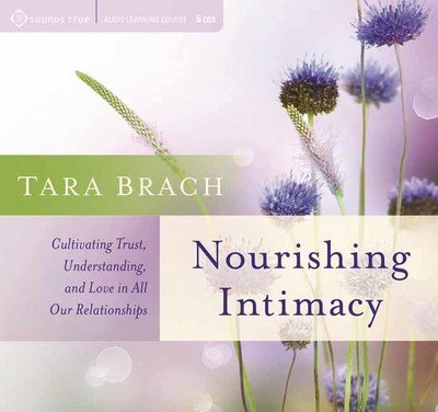 Cover for Tara Brach · Nourishing Intimacy: Cultivating Trust, Understanding, and Love in All Our Relationships (Audiobook (CD)) [Unabridged edition] (2017)