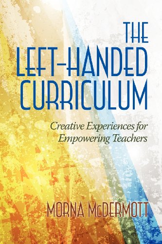 Cover for Morna Mcdermott · The Left-handed Curriculum: Creative Experiences for Empowering Teachers (Paperback Book) (2013)