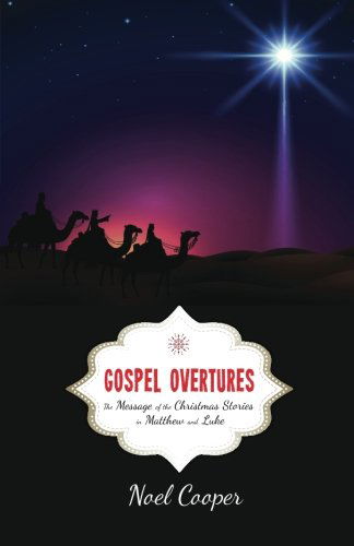 Noel Cooper · Gospel Overtures: The Message of the Christmas Stories in Matthew and Luke (Paperback Book) (2014)