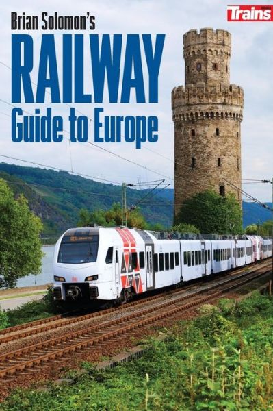 Cover for Brian Solomon · Brian Solomon's Railway Guide to Europe (Taschenbuch) [Intl edition] (2018)