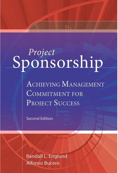 Cover for Bucero, Alfonso, MSc,PMP, PMI-RMP, PMIF · Project Sponsorship: Achieving Management Commitment for Project Success (Paperback Book) [Second edition] (2015)