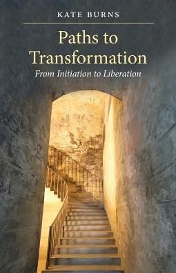Cover for Kate Burns · Paths to Transformation: from Initiation to Liberation (Paperback Book) (2014)