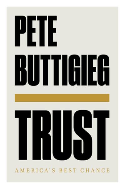 Trust - America's Best Chance - Pete Buttigieg - Books -  - 9781631498770 - October 6, 2020