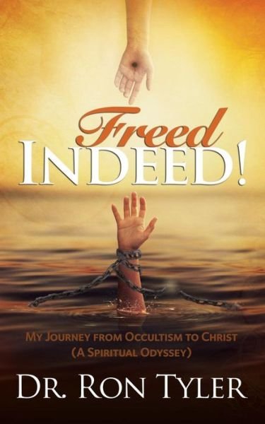Cover for Dr Ron Tyler · Freed Indeed!: My Journey from Occultism to Christ (A Spiritual Oddysey) (Paperback Book) (2015)