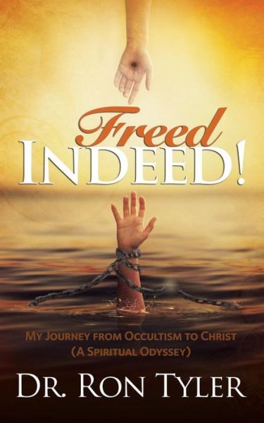 Cover for Dr Ron Tyler · Freed Indeed!: My Journey from Occultism to Christ (A Spiritual Oddysey) (Paperback Book) (2015)